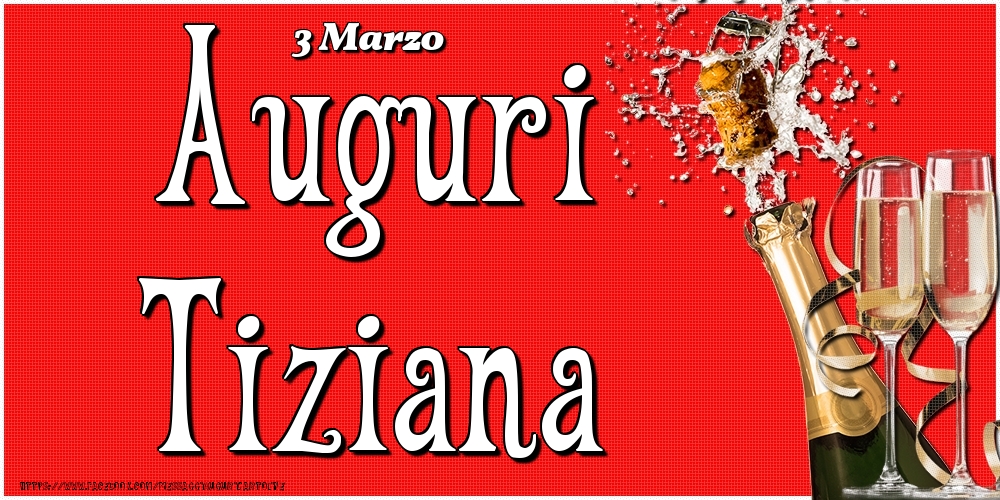 Cartoline di onomastico - Champagne | 3 Marzo - Auguri Tiziana!