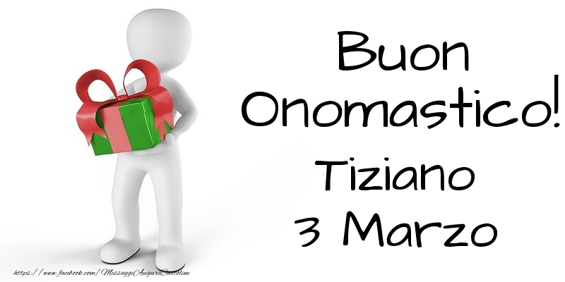 Cartoline di onomastico - Buon Onomastico  Tiziano! 3 Marzo