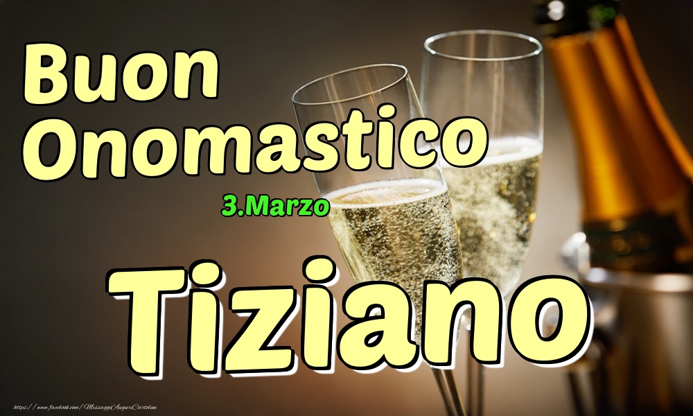 Cartoline di onomastico - 3.Marzo - Buon Onomastico Tiziano!