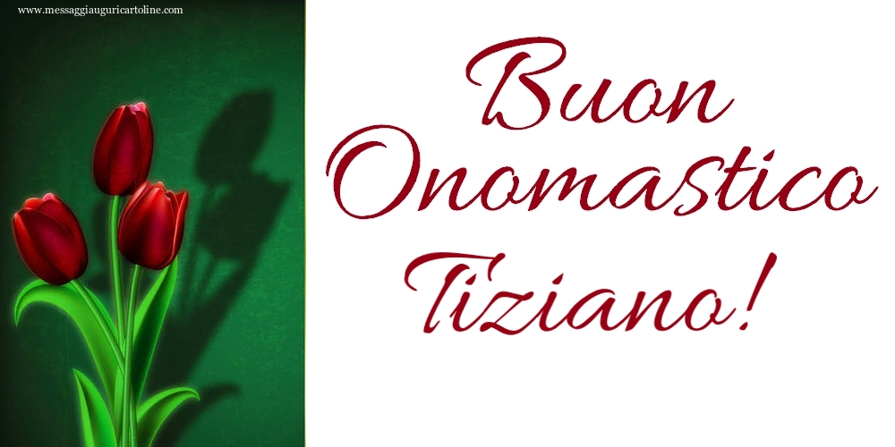 Cartoline di onomastico - Buon Onomastico Tiziano!