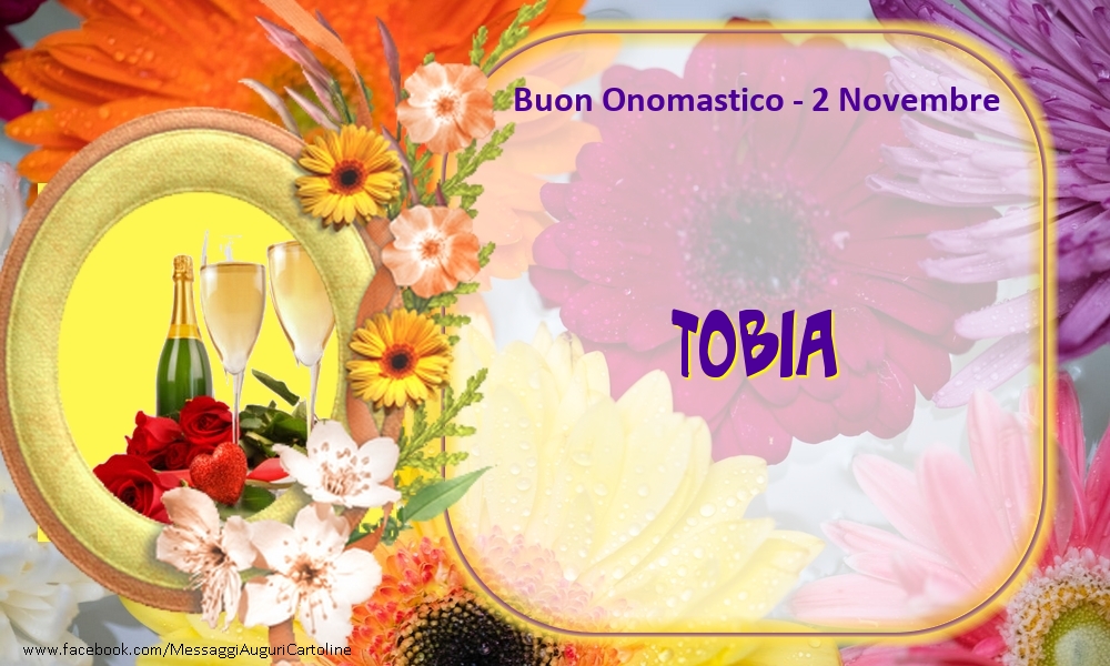 Cartoline di onomastico - Champagne & Fiori | Buon Onomastico, Tobia! 2 Novembre
