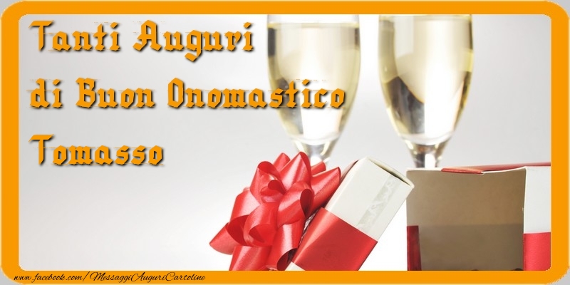Cartoline di onomastico - Champagne & Regalo | Tanti Auguri di Buon Onomastico Tomasso