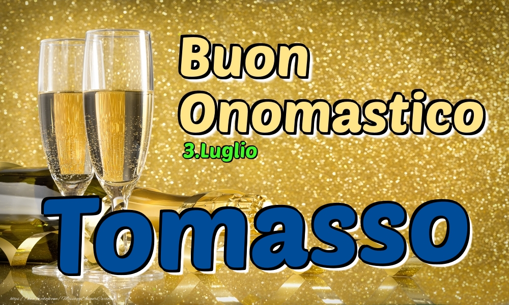 Cartoline di onomastico - Champagne | 3.Luglio - Buon Onomastico Tomasso!