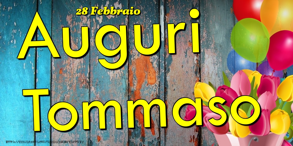 Cartoline di onomastico - Fiori & Palloncini | 28 Febbraio - Auguri Tommaso!