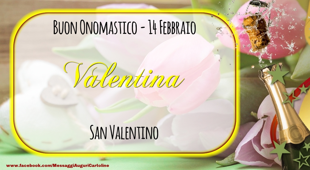 Cartoline di onomastico - Champagne | San Valentino Buon Onomastico, Valentina! 14 Febbraio