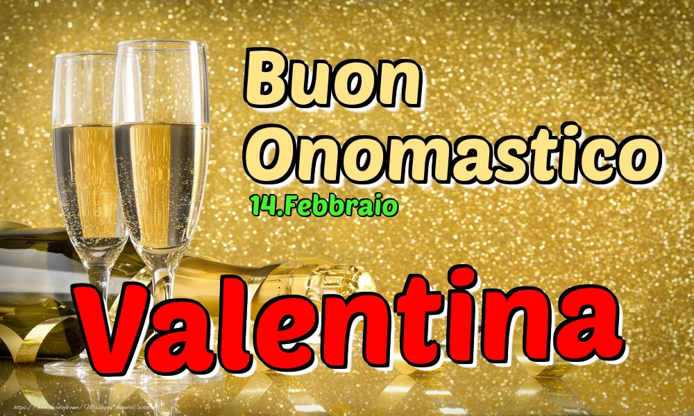 Cartoline di onomastico - Champagne | 14.Febbraio - Buon Onomastico Valentina!