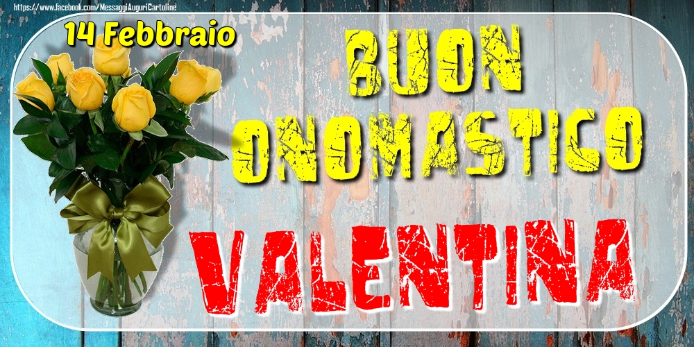 Cartoline di onomastico - Rose | 14 Febbraio - Buon Onomastico Valentina!