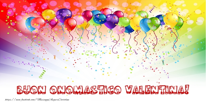 Cartoline di onomastico - Palloncini | Buon Onomastico Valentina!
