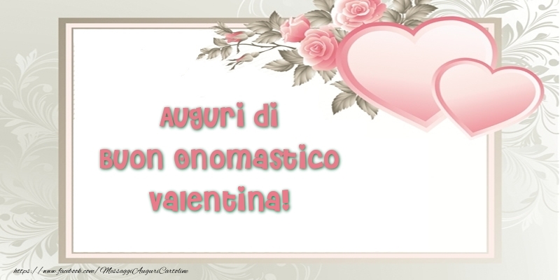 Cartoline di onomastico - Auguri di Buon Onomastico Valentina!