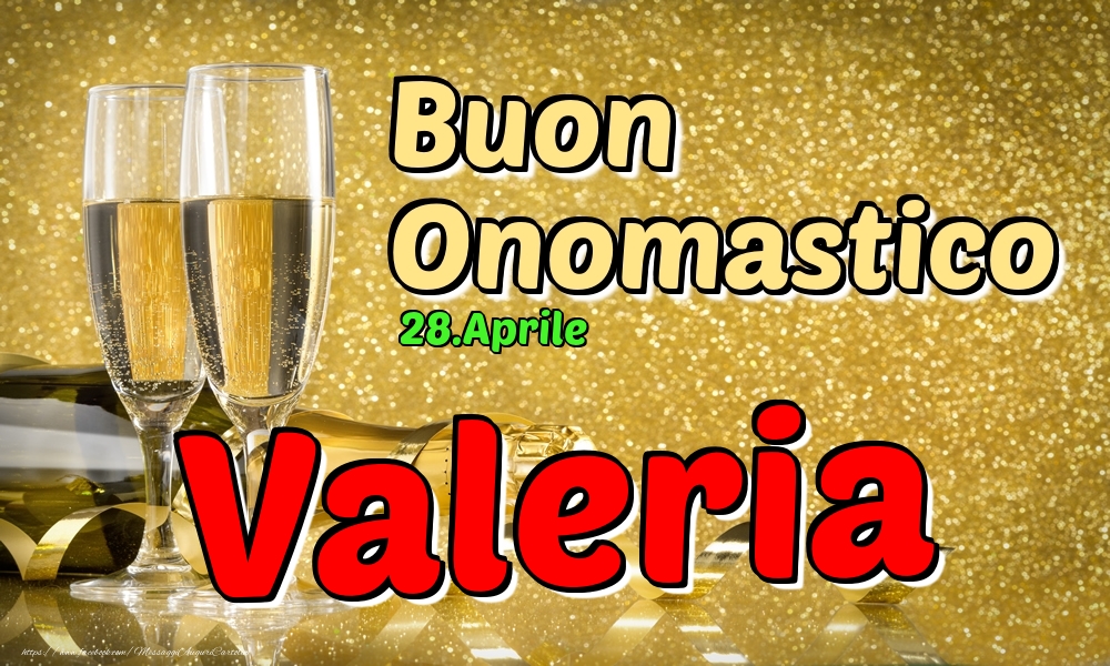 Cartoline di onomastico - 28.Aprile - Buon Onomastico Valeria!