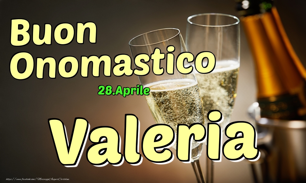 Cartoline di onomastico - Champagne | 28.Aprile - Buon Onomastico Valeria!