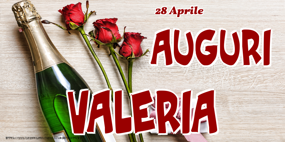 Cartoline di onomastico - Champagne & Fiori | 28 Aprile - Auguri Valeria!