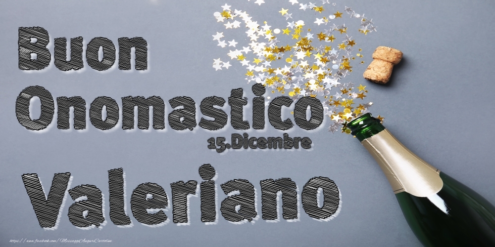 Cartoline di onomastico - Champagne | 15.Dicembre - Buon Onomastico Valeriano!