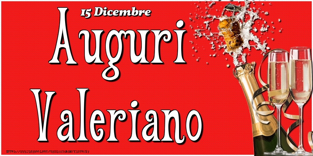 Cartoline di onomastico - Champagne | 15 Dicembre - Auguri Valeriano!