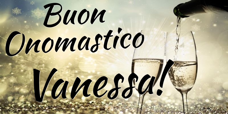 Cartoline di onomastico - Champagne | Buon Onomastico Vanessa
