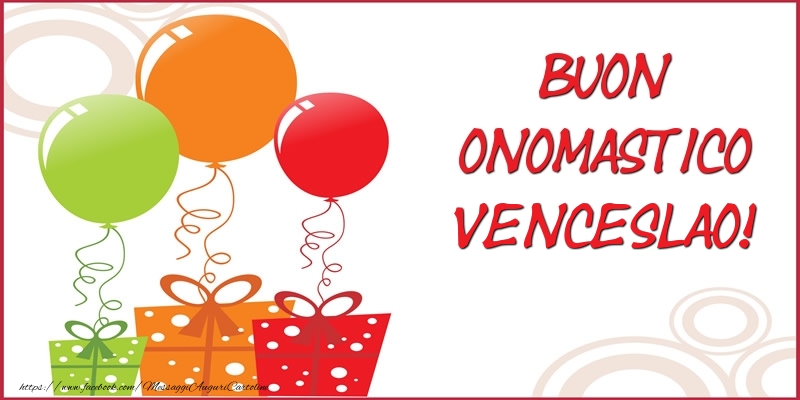 Cartoline di onomastico - Palloncini & Regalo | Buon Onomastico Venceslao!