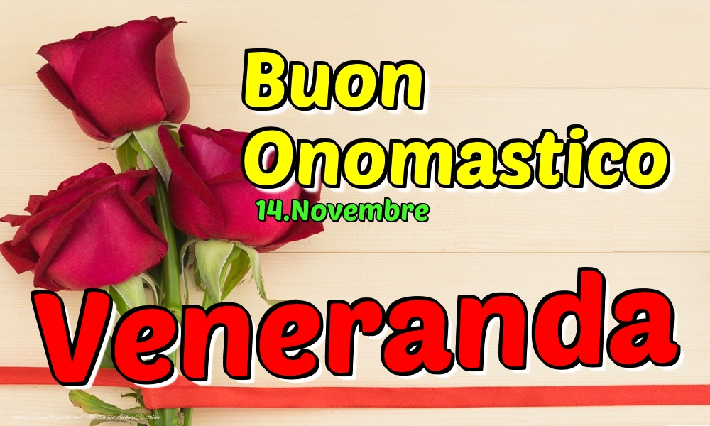 Cartoline di onomastico - Rose | 14.Novembre - Buon Onomastico Veneranda!