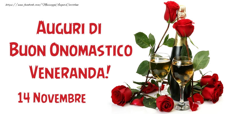 Cartoline di onomastico - Champagne & Rose | 14 Novembre Auguri di Buon Onomastico Veneranda!