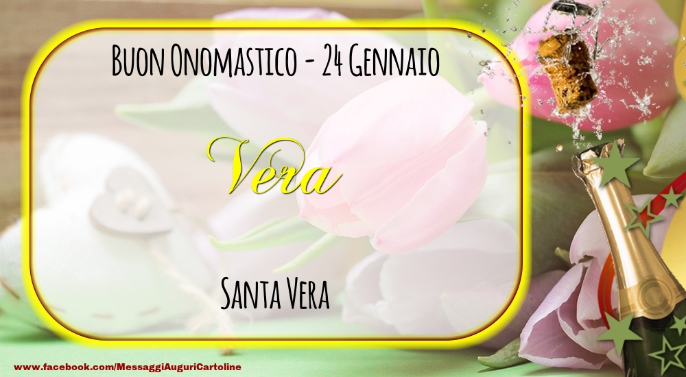 Cartoline di onomastico - Champagne | Santa Vera Buon Onomastico, Vera! 24 Gennaio