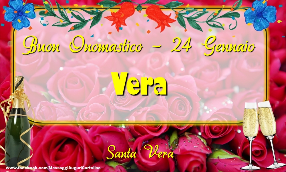 Cartoline di onomastico - Champagne & Rose | Santa Vera Buon Onomastico, Vera! 24 Gennaio