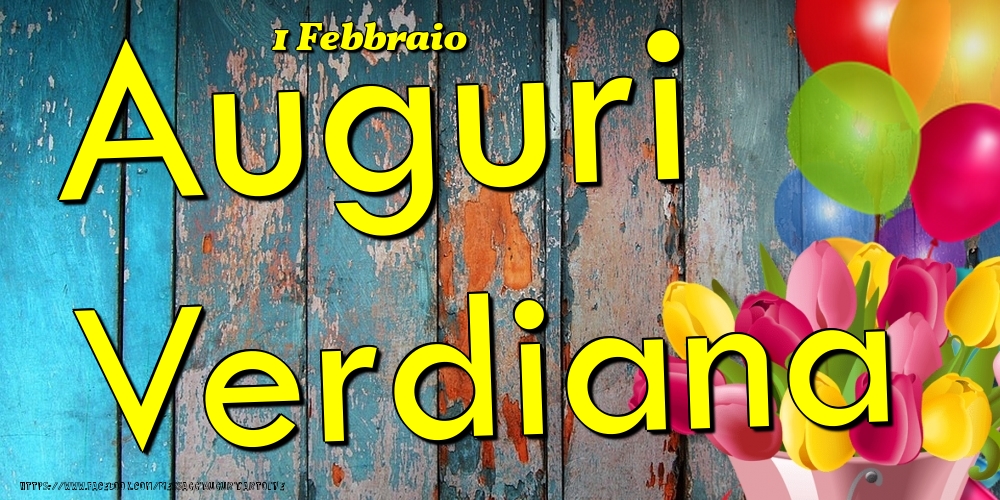 Cartoline di onomastico - Fiori & Palloncini | 1 Febbraio - Auguri Verdiana!