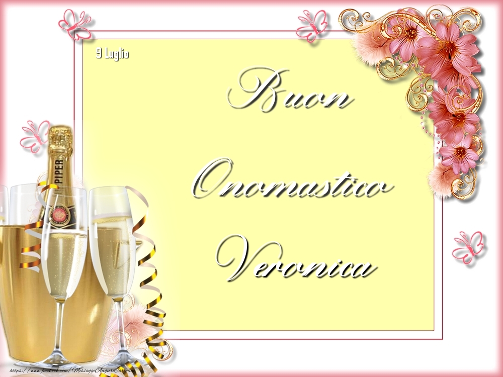 Cartoline di onomastico - Champagne & Fiori | Buon Onomastico, Veronica! 9 Luglio