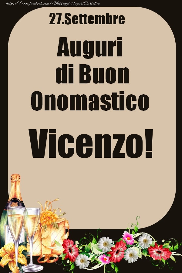 Cartoline di onomastico - Champagne & Fiori | 27.Settembre - Auguri di Buon Onomastico  Vicenzo!