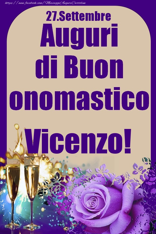 Cartoline di onomastico - Champagne & Rose | 27.Settembre - Auguri di Buon Onomastico  Vicenzo!