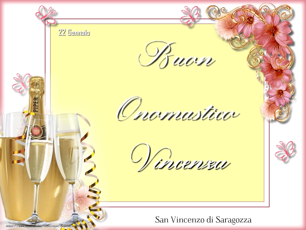 Cartoline di onomastico - Champagne & Fiori | San Vincenzo di Saragozza Buon Onomastico, Vincenza! 22 Gennaio