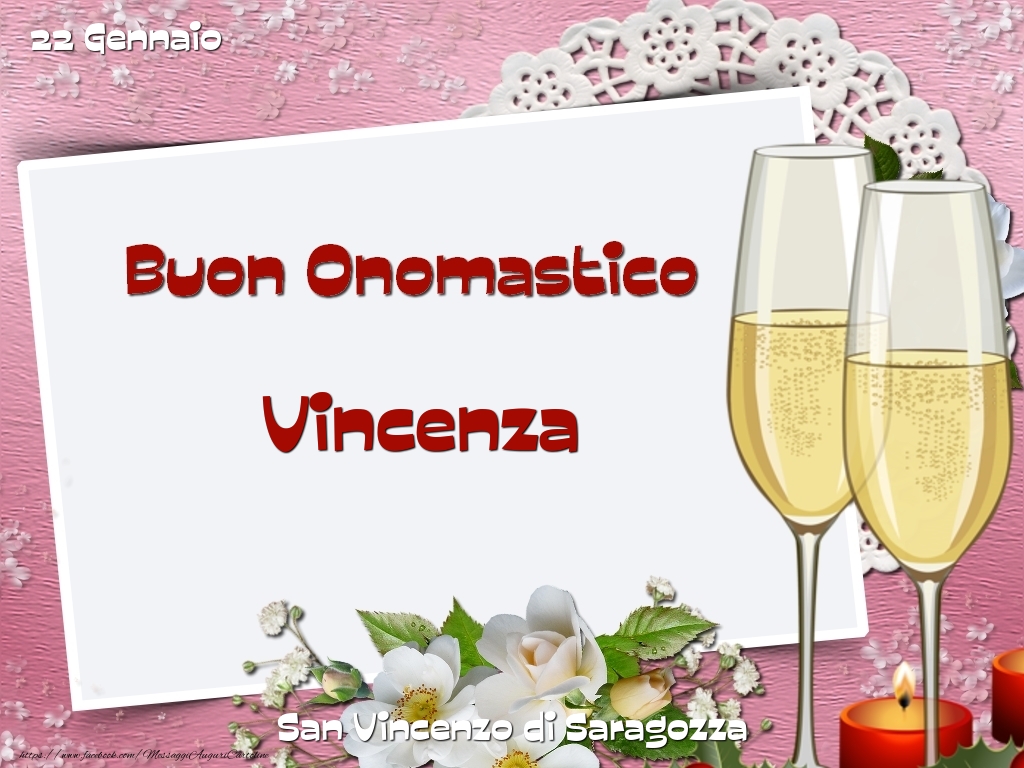 Cartoline di onomastico - Champagne & Fiori | San Vincenzo di Saragozza Buon Onomastico, Vincenza! 22 Gennaio