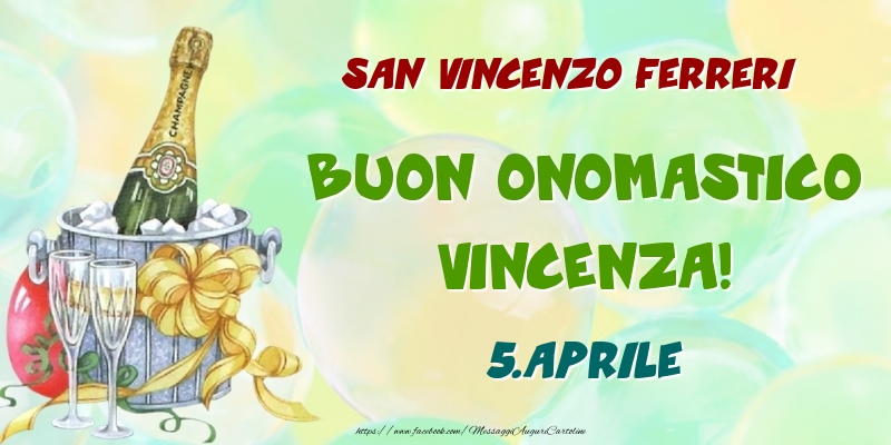 Cartoline di onomastico - Champagne | San Vincenzo Ferreri Buon Onomastico, Vincenza! 5.Aprile