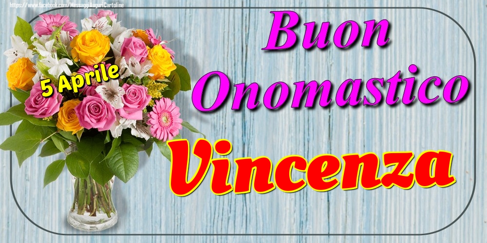 Cartoline di onomastico - 5 Aprile - Buon Onomastico Vincenza!