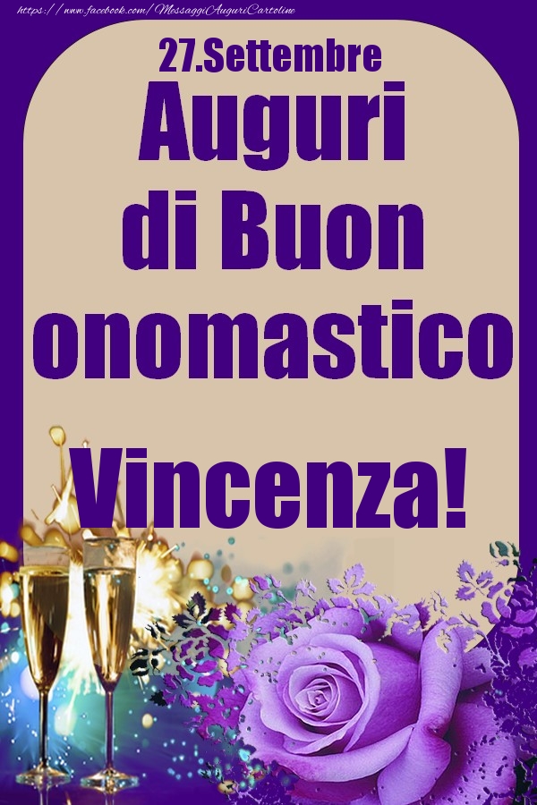Cartoline di onomastico - Champagne & Rose | 27.Settembre - Auguri di Buon Onomastico  Vincenza!