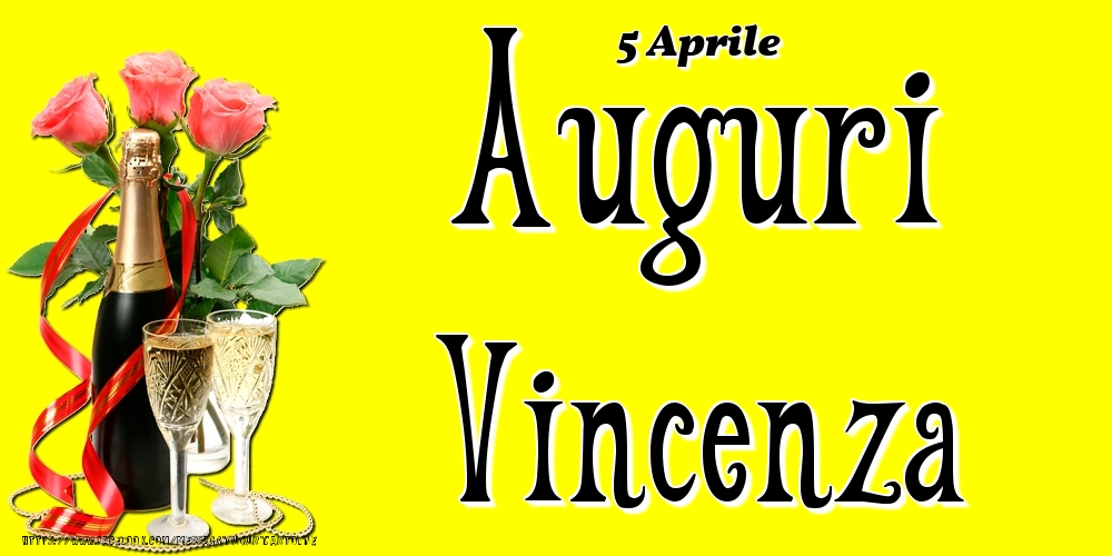 Cartoline di onomastico - Champagne & Fiori | 5 Aprile - Auguri Vincenza!
