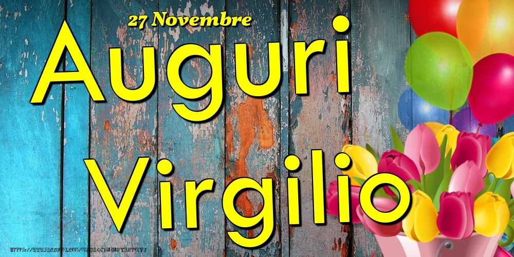 Cartoline di onomastico - Fiori & Palloncini | 27 Novembre - Auguri Virgilio!