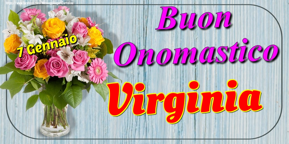 Cartoline di onomastico - Fiori | 7 Gennaio - Buon Onomastico Virginia!