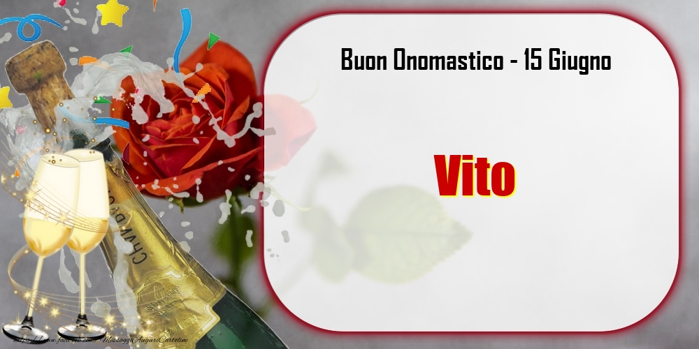 Cartoline di onomastico - Champagne | Buon Onomastico, Vito! 15 Giugno