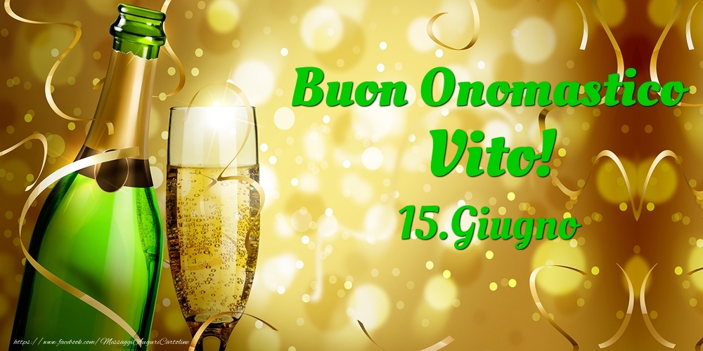 Cartoline di onomastico - Champagne | Buon Onomastico Vito! 15.Giugno -