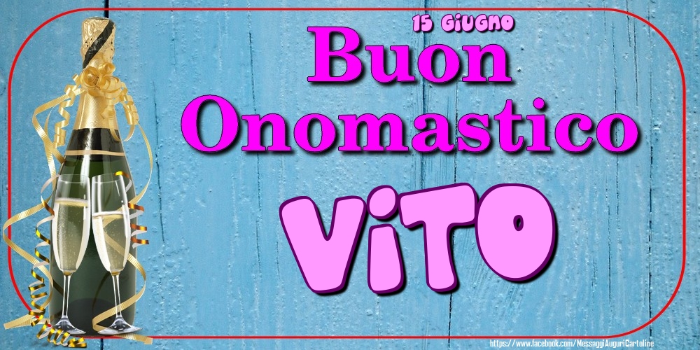 Cartoline di onomastico - Champagne | 15 Giugno - Buon Onomastico Vito!