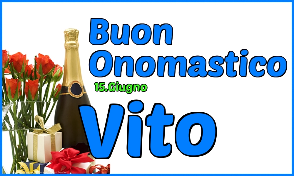Cartoline di onomastico - Champagne & Rose | 15.Giugno - Buon Onomastico Vito!