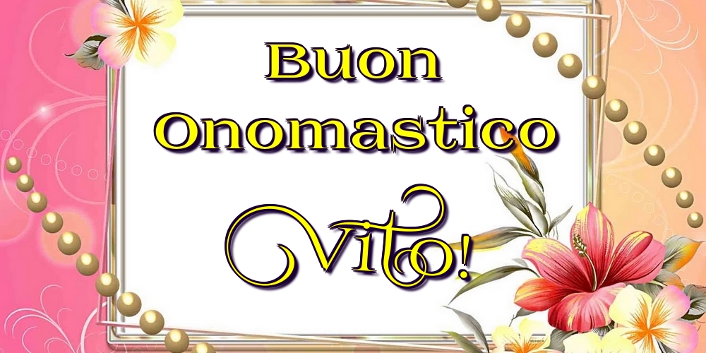  Cartoline di onomastico - Fiori | Buon Onomastico Vito!