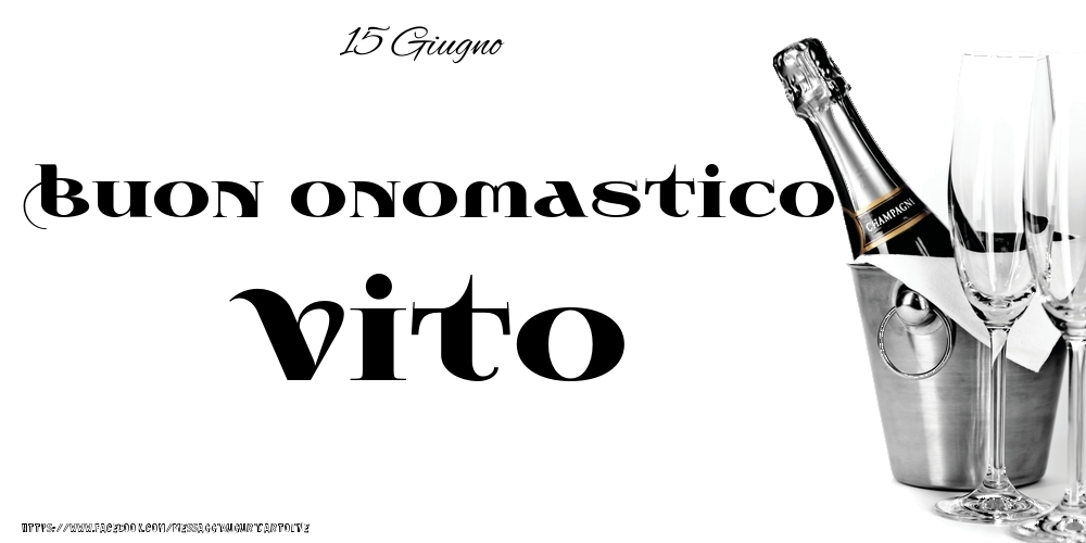 Cartoline di onomastico - Champagne | 15 Giugno - Buon onomastico Vito!