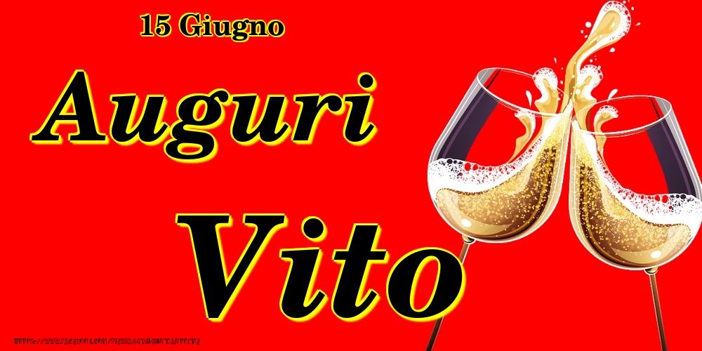 Cartoline di onomastico - Champagne | 15 Giugno - Auguri Vito!