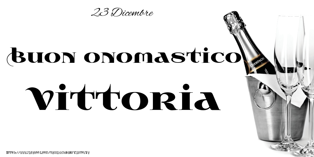 Cartoline di onomastico - 23 Dicembre - Buon onomastico Vittoria!