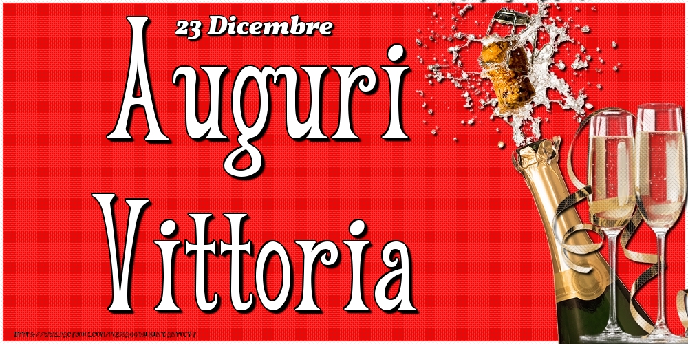 Cartoline di onomastico - Champagne | 23 Dicembre - Auguri Vittoria!