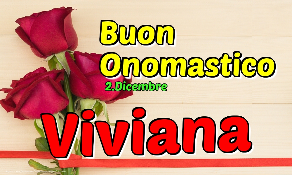 Cartoline di onomastico - Rose | 2.Dicembre - Buon Onomastico Viviana!