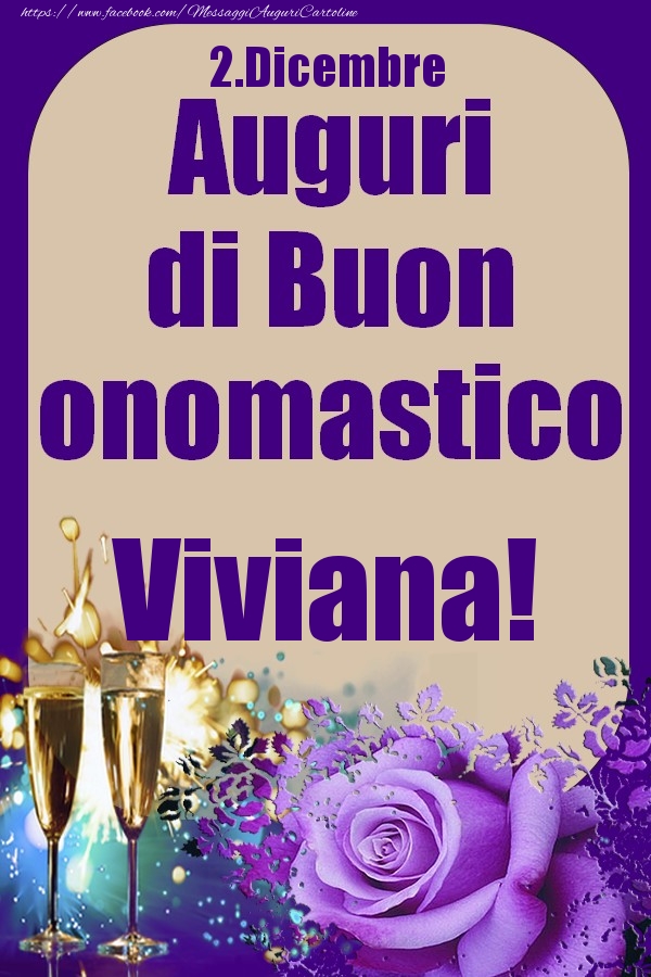 Cartoline di onomastico - Champagne & Rose | 2.Dicembre - Auguri di Buon Onomastico  Viviana!