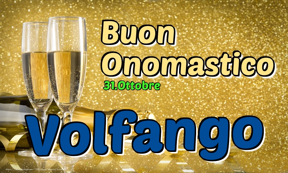 Cartoline di onomastico - Champagne | 31.Ottobre - Buon Onomastico Volfango!