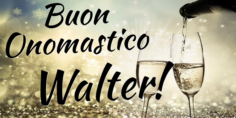  Cartoline di onomastico - Champagne | Buon Onomastico Walter