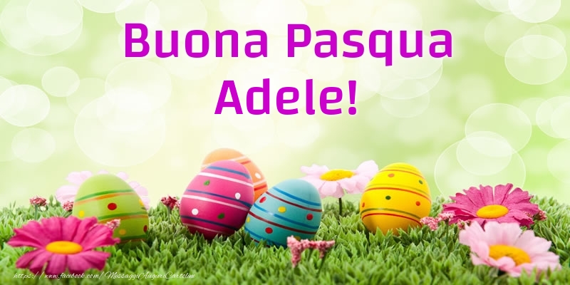 Cartoline di Pasqua - Uova & Fiori | Buona Pasqua Adele!